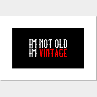 I'M Not Old, I'M Vintage I Thought Getting Older Take Longer Posters and Art